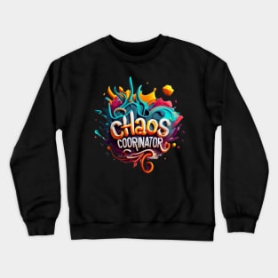 chaos coordinator Crewneck Sweatshirt